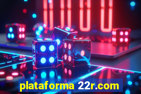 plataforma 22r.com